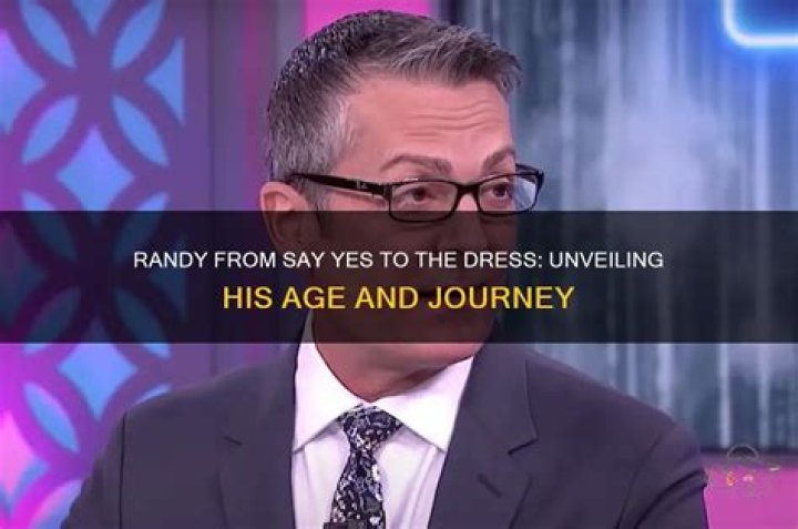 Discovering The Age Of Randy From Say Yes To The Dress