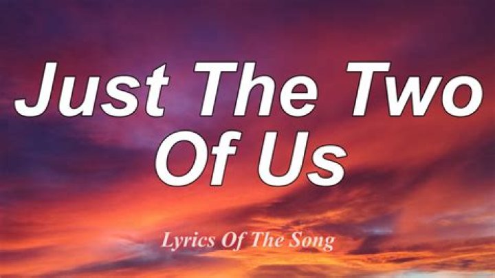 Discover The Timeless Magic Of "Just The Two Of Us" Lyrics: A Poetic Journey