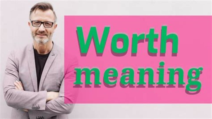 Unraveling The Meaning Of Worth: A Journey Into Value And Self-Perception