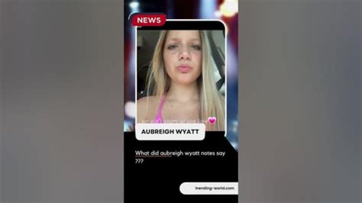 Unraveling The Mystery: What Did Aubreigh Wyatt Note Say?